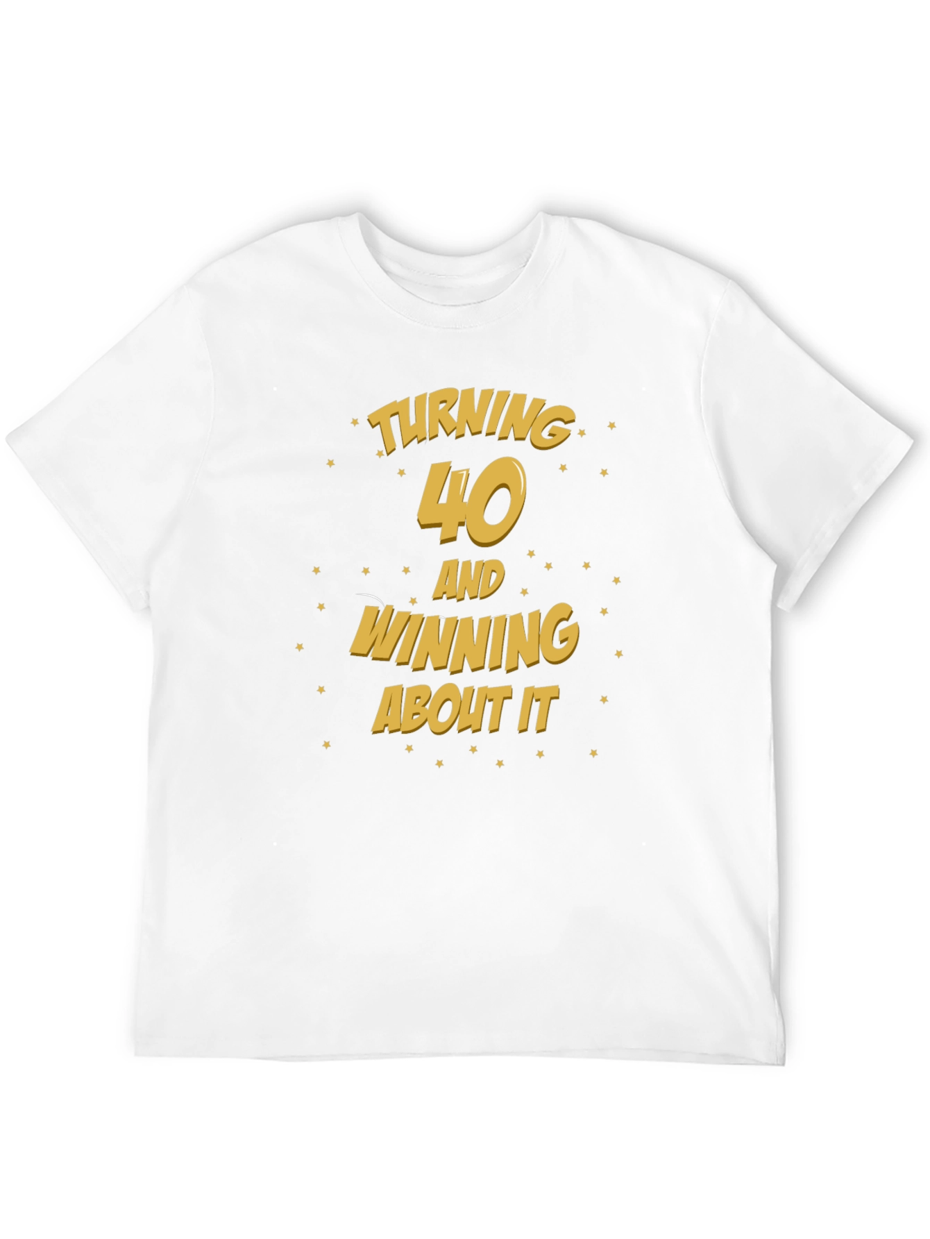 Turning 40 T-Shirt - Funny Birthday Tee