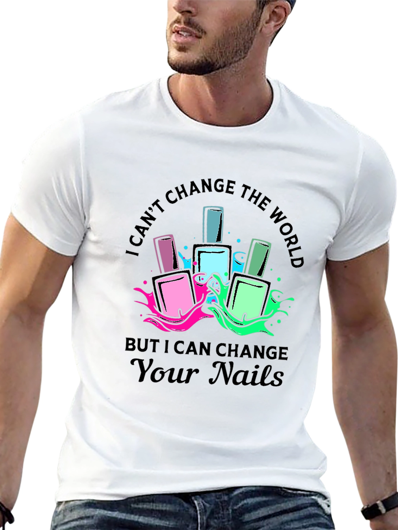 Nail Polish T-Shirt - I Can Change Your Nails