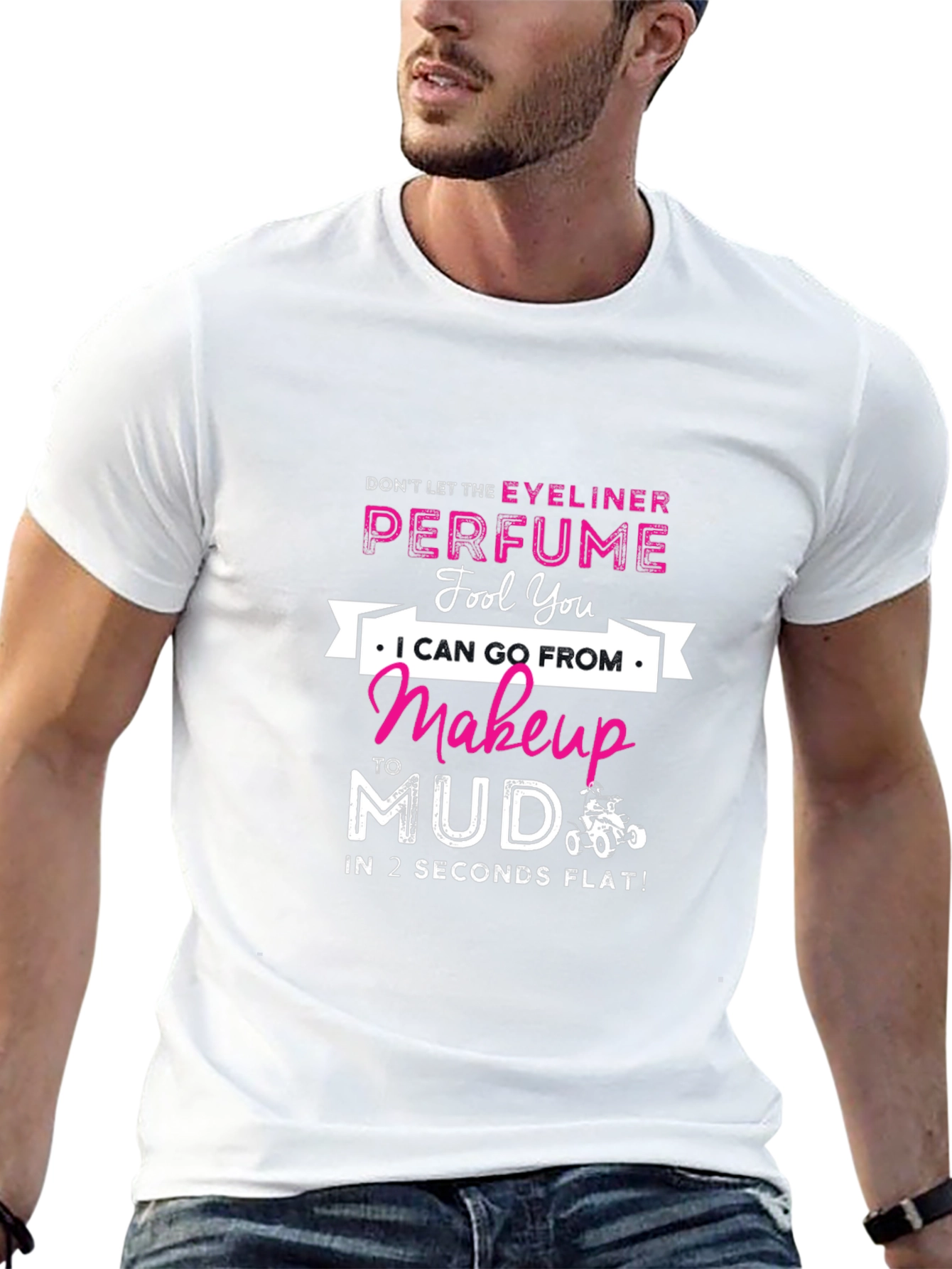 Makeup to Mud T-Shirt: Eyeliner & Perfume Funny Tee