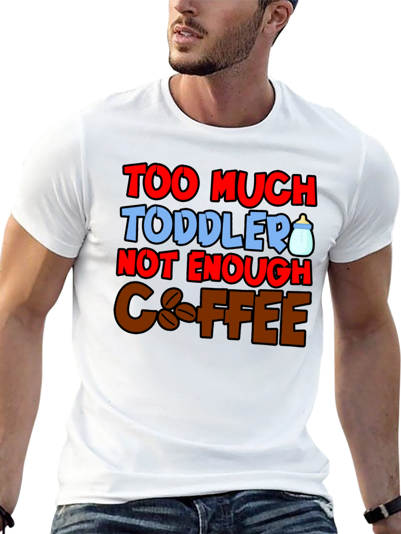 Too Much Toddler Not Enough Coffee Graphic T-Shirt