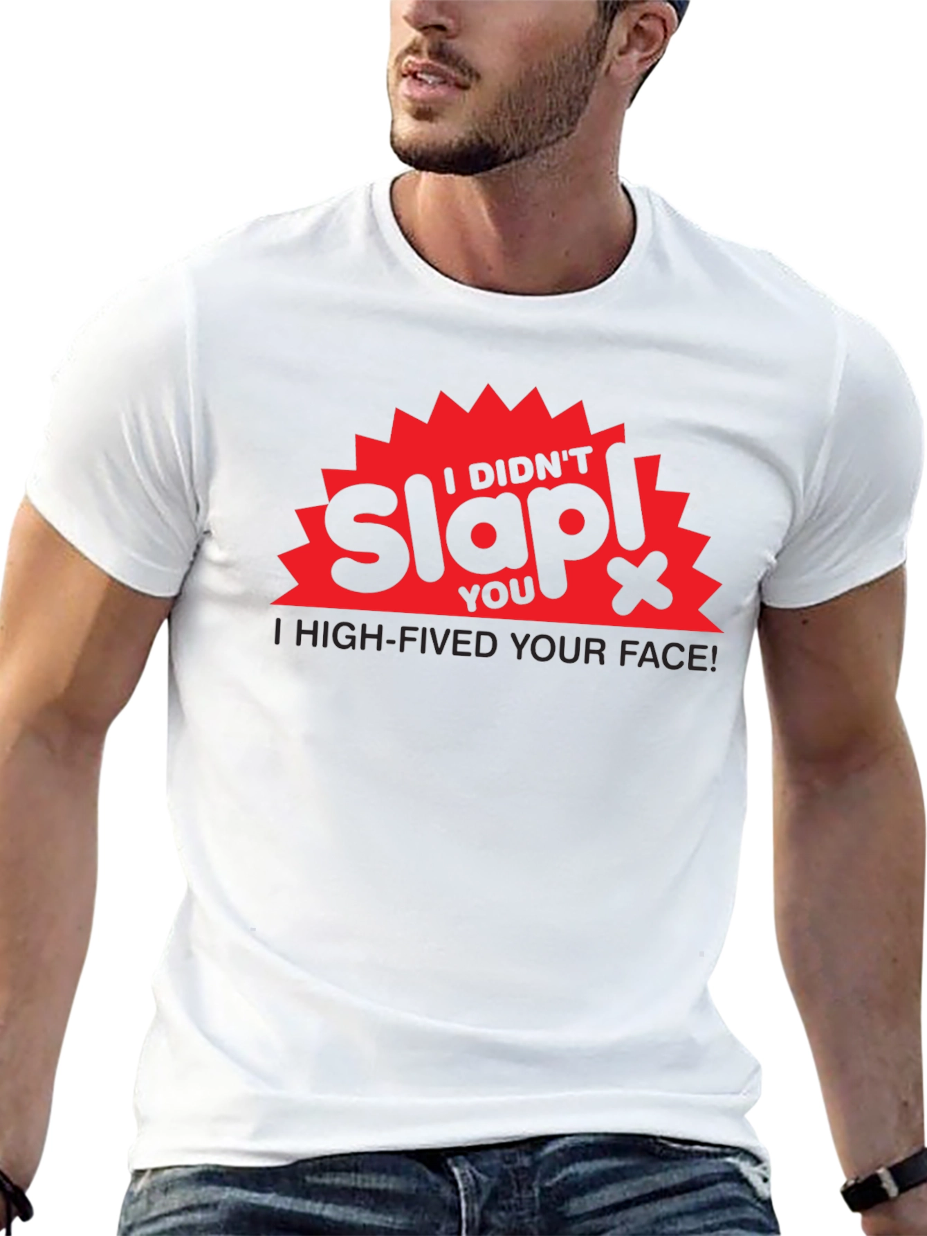 I Didnt Slap You High-Fived Your Face! T-Shirt