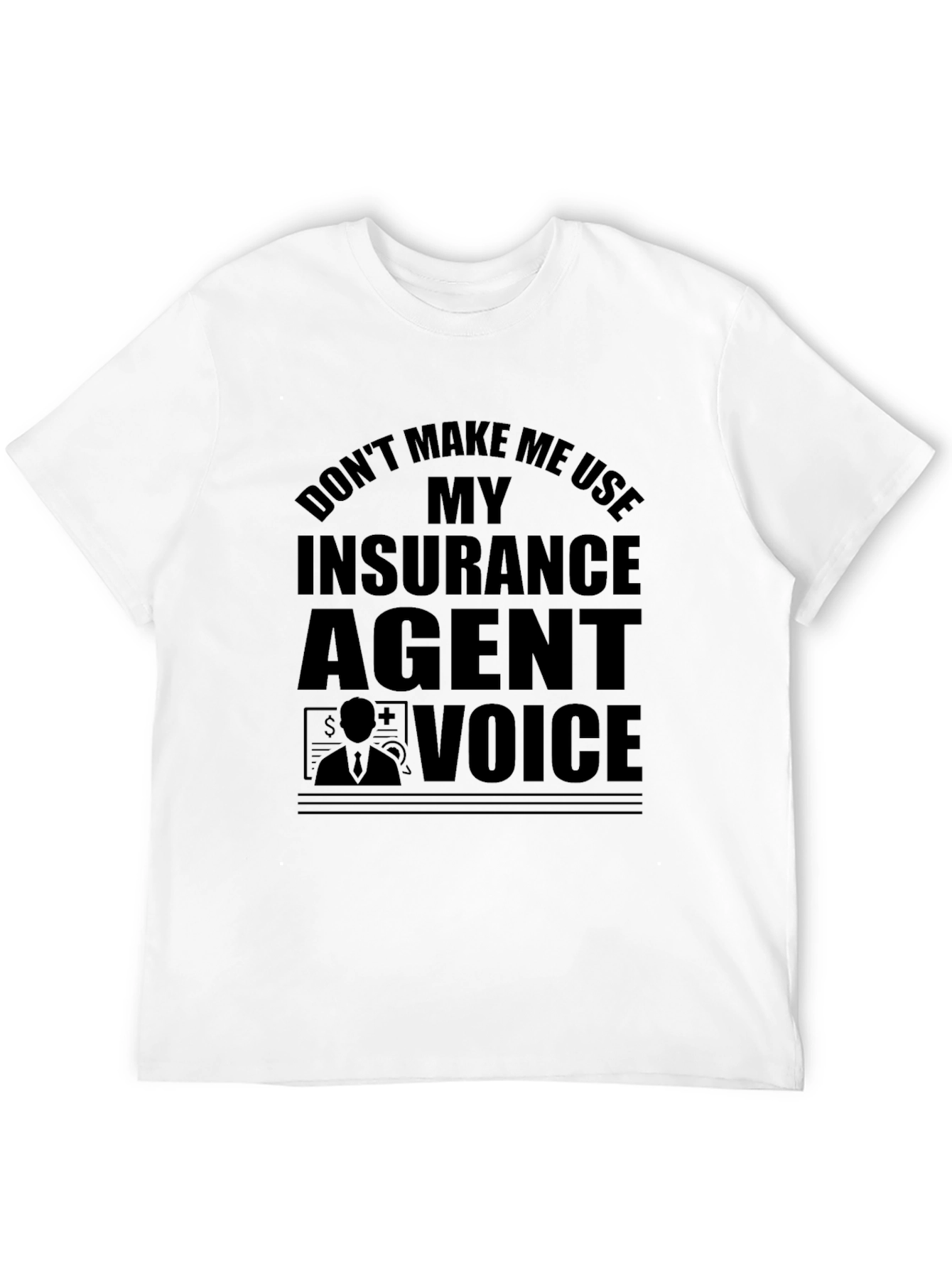 Insurance Agent Voice Black T-Shirt Funny Tee