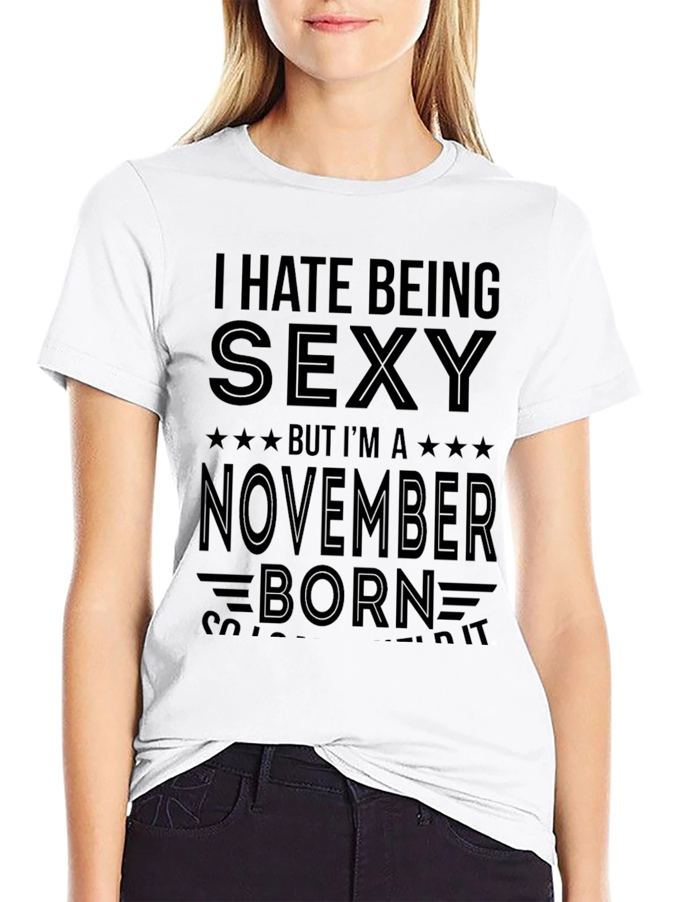 I Hate Being Sexy November Born T-Shirt