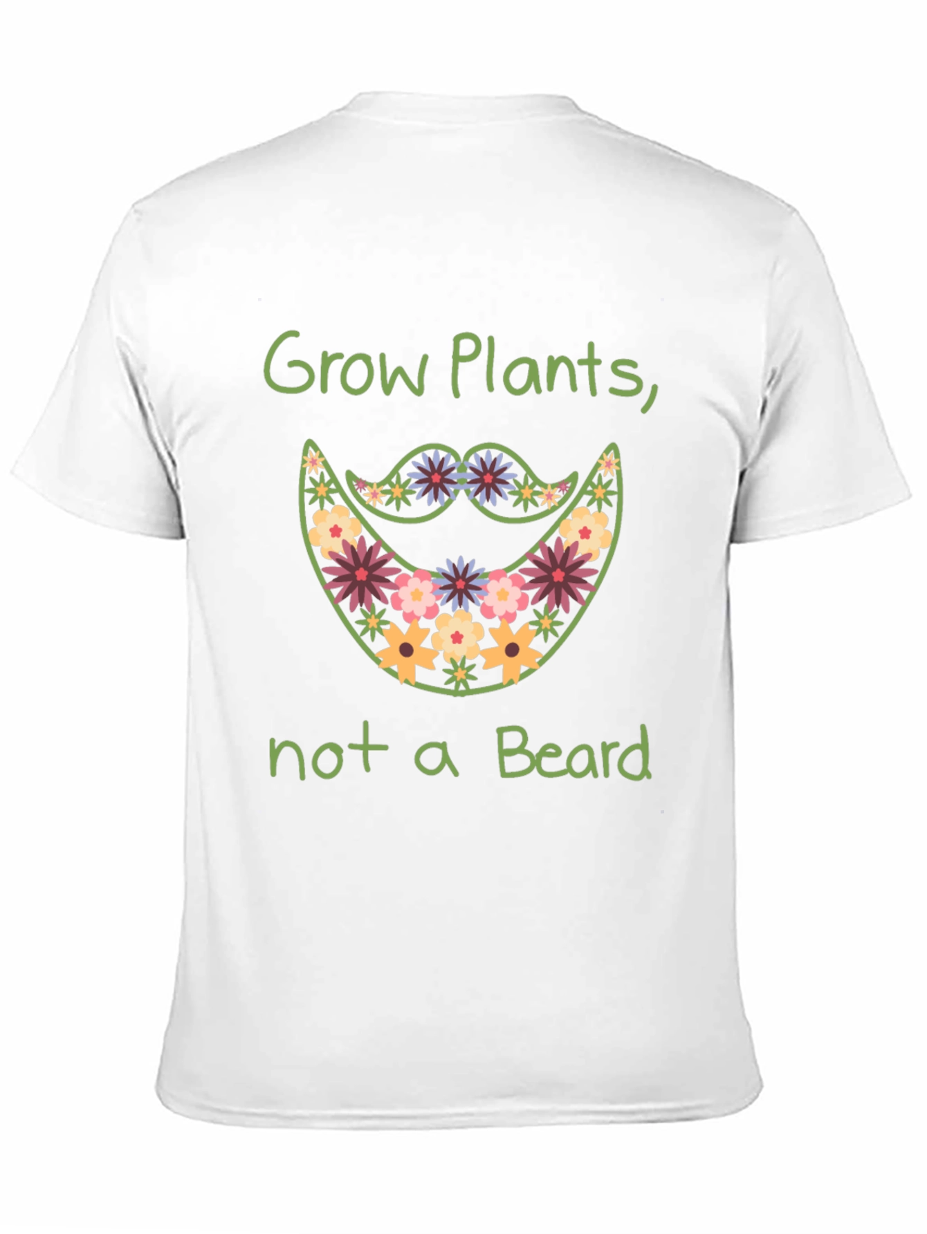 Grow Plants Not A Beard Funny Graphic Tee