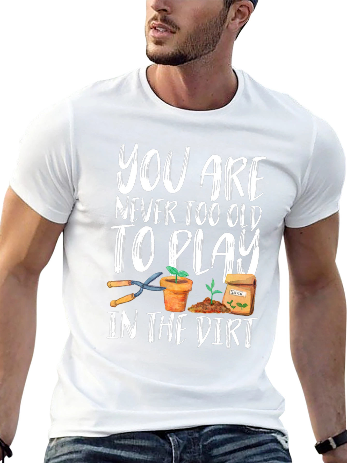 Gardening T-Shirt - Never Too Old To Play