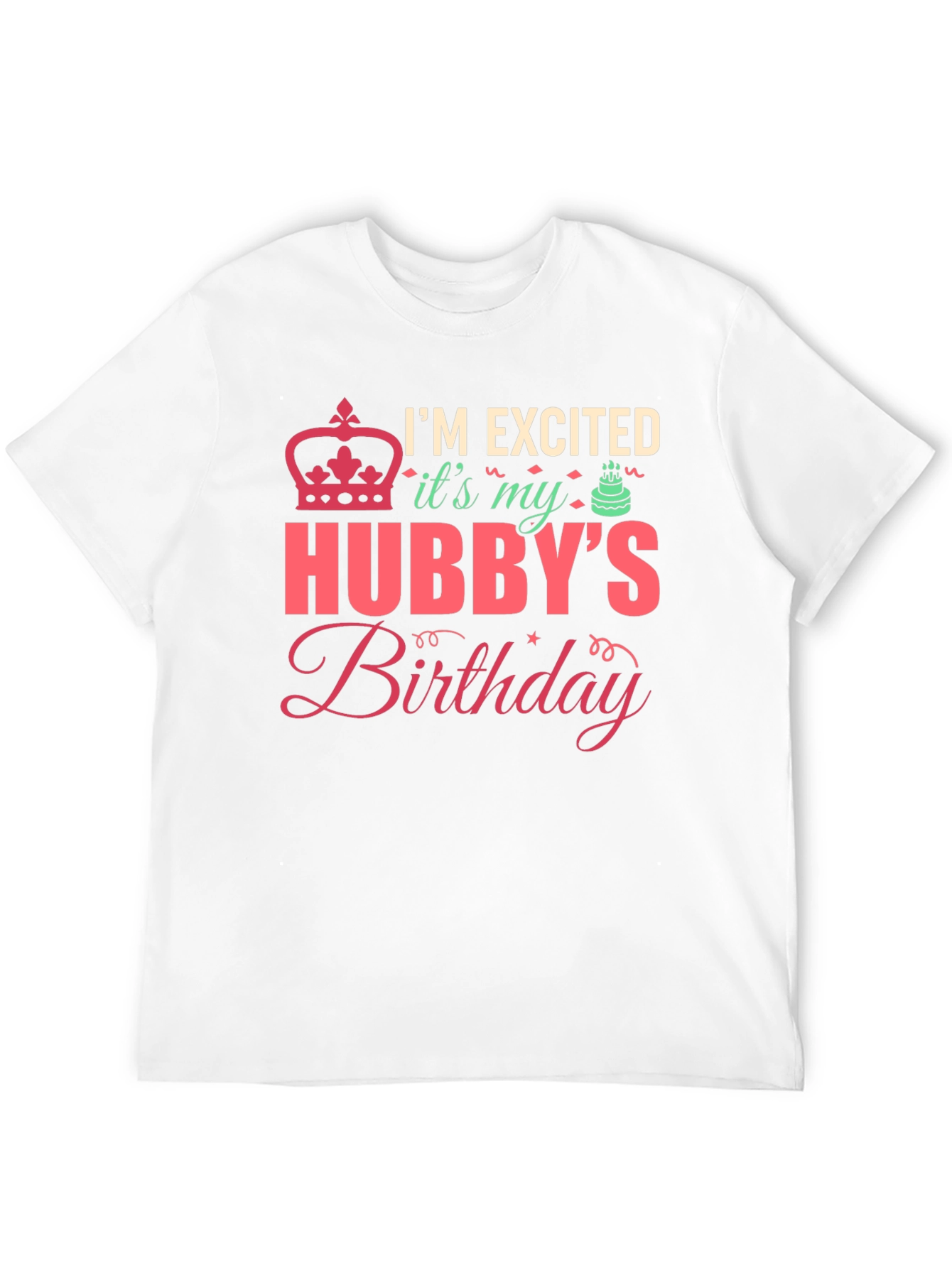 Hubbys Birthday T-Shirt - Im Excited!