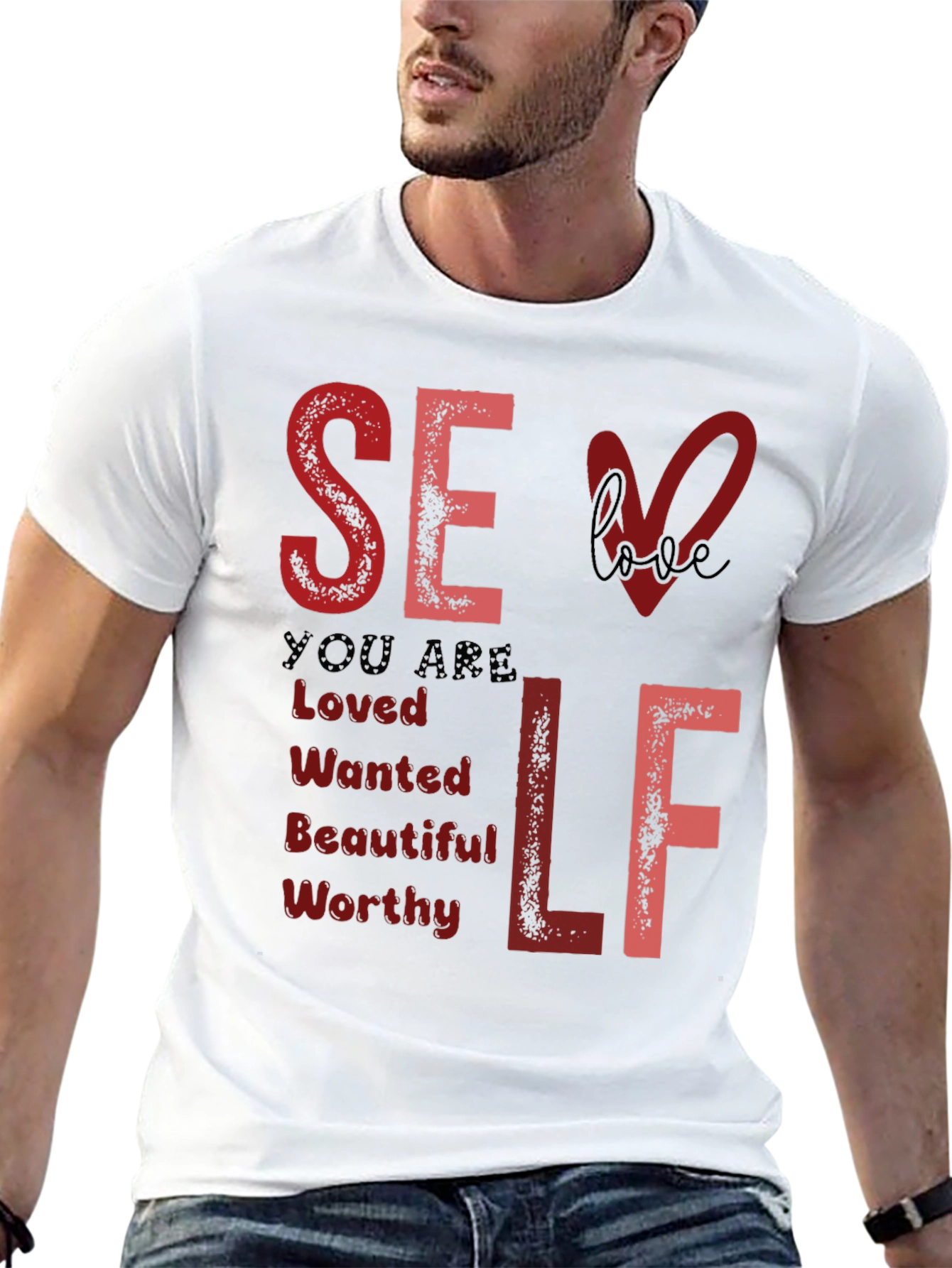 Self Love T-Shirt: You Are Loved Wanted Worthy