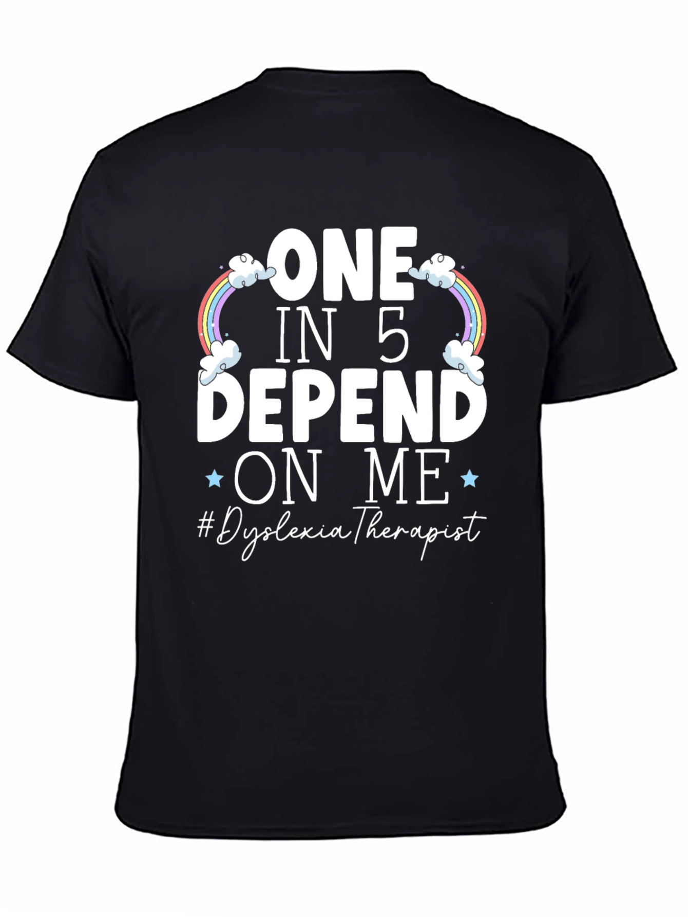 Dyslexia Therapist T-Shirt: One in 5 Depend On Me