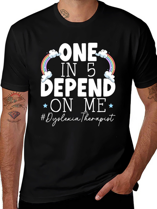 Dyslexia Therapist T-Shirt: One in 5 Depend On Me