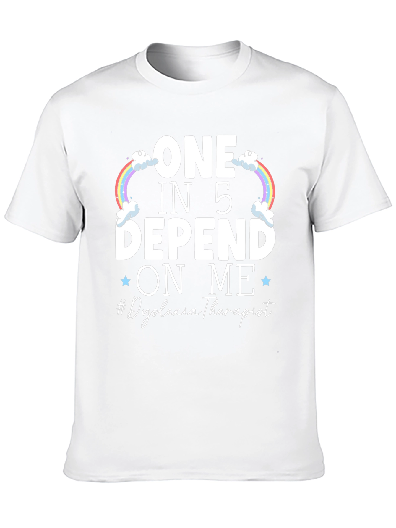 Dyslexia Therapist T-Shirt: One in 5 Depend On Me
