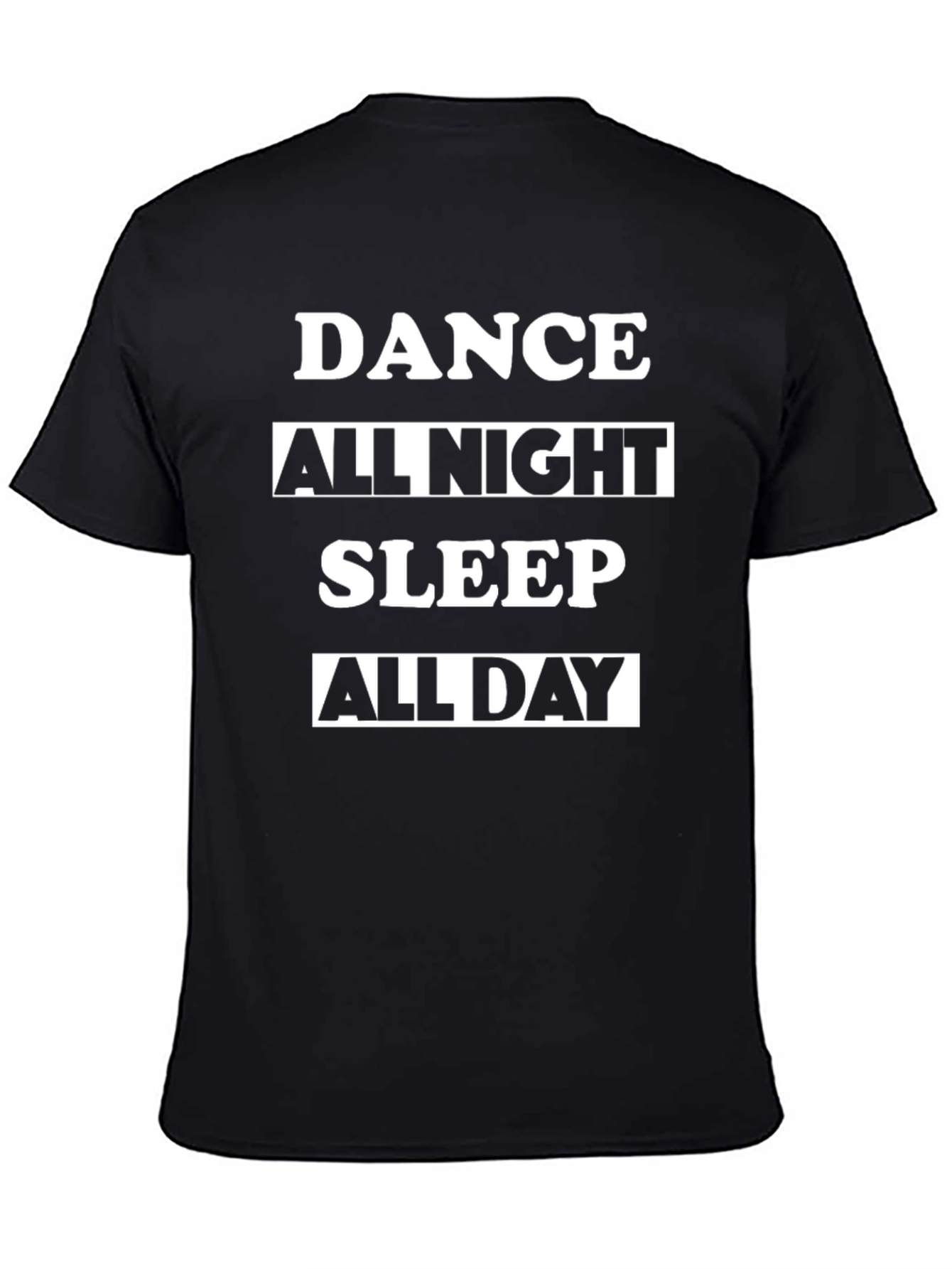 Dance All Night Sleep All Day Black T-Shirt