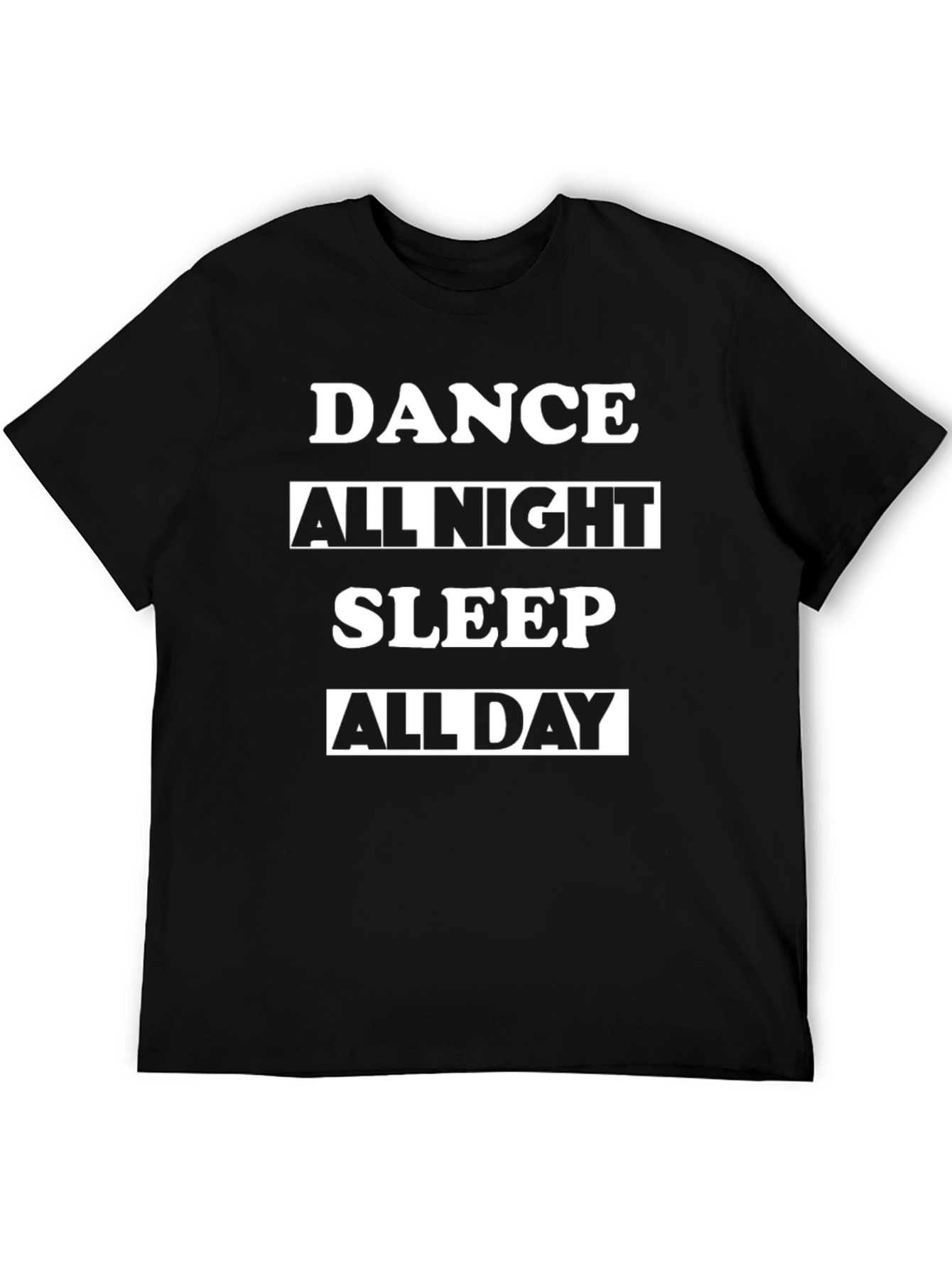 Dance All Night Sleep All Day Black T-Shirt