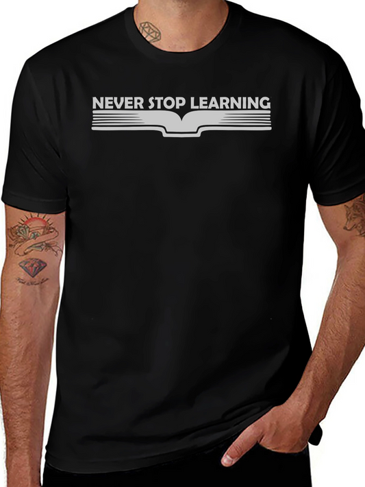 Never Stop Learning T-Shirt - Black Casual Graphic Tee