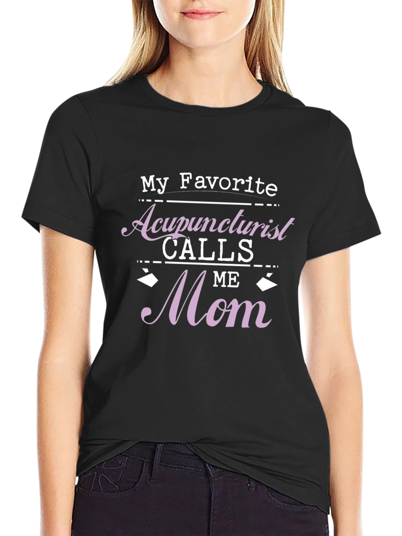 Acupuncturist Mom T-Shirt - Favorite Gift!