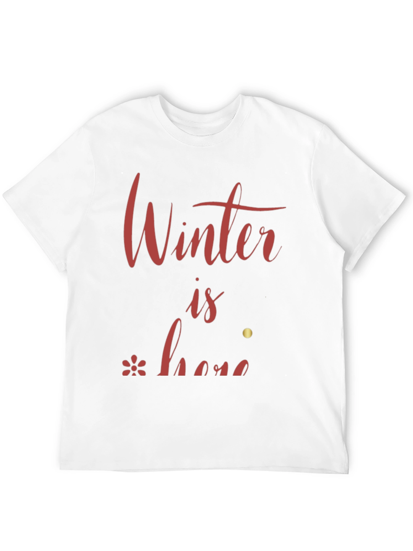Winter is Here Graphic Tee - Stylish Holiday Shirt