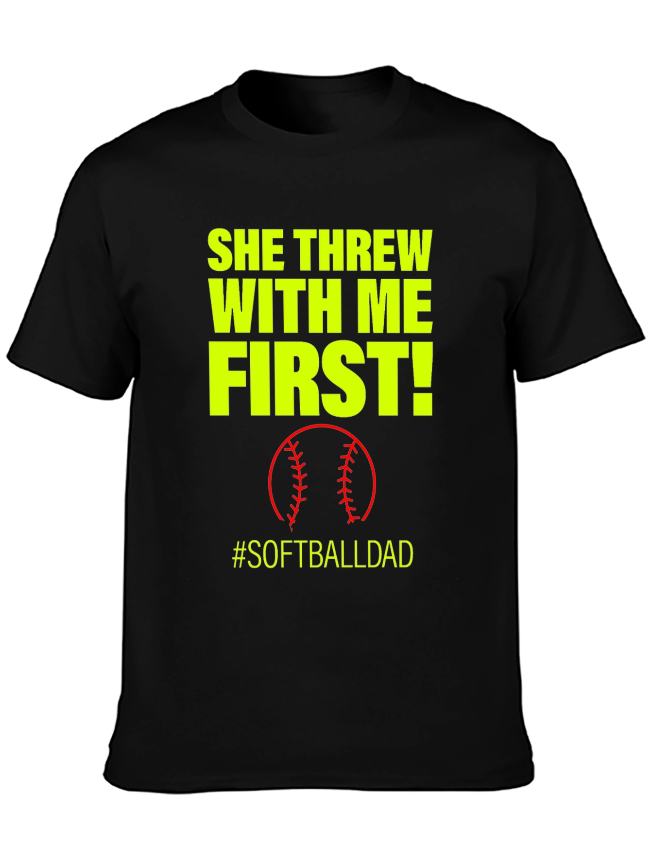 She Threw With Me First #SoftballDad T-Shirt