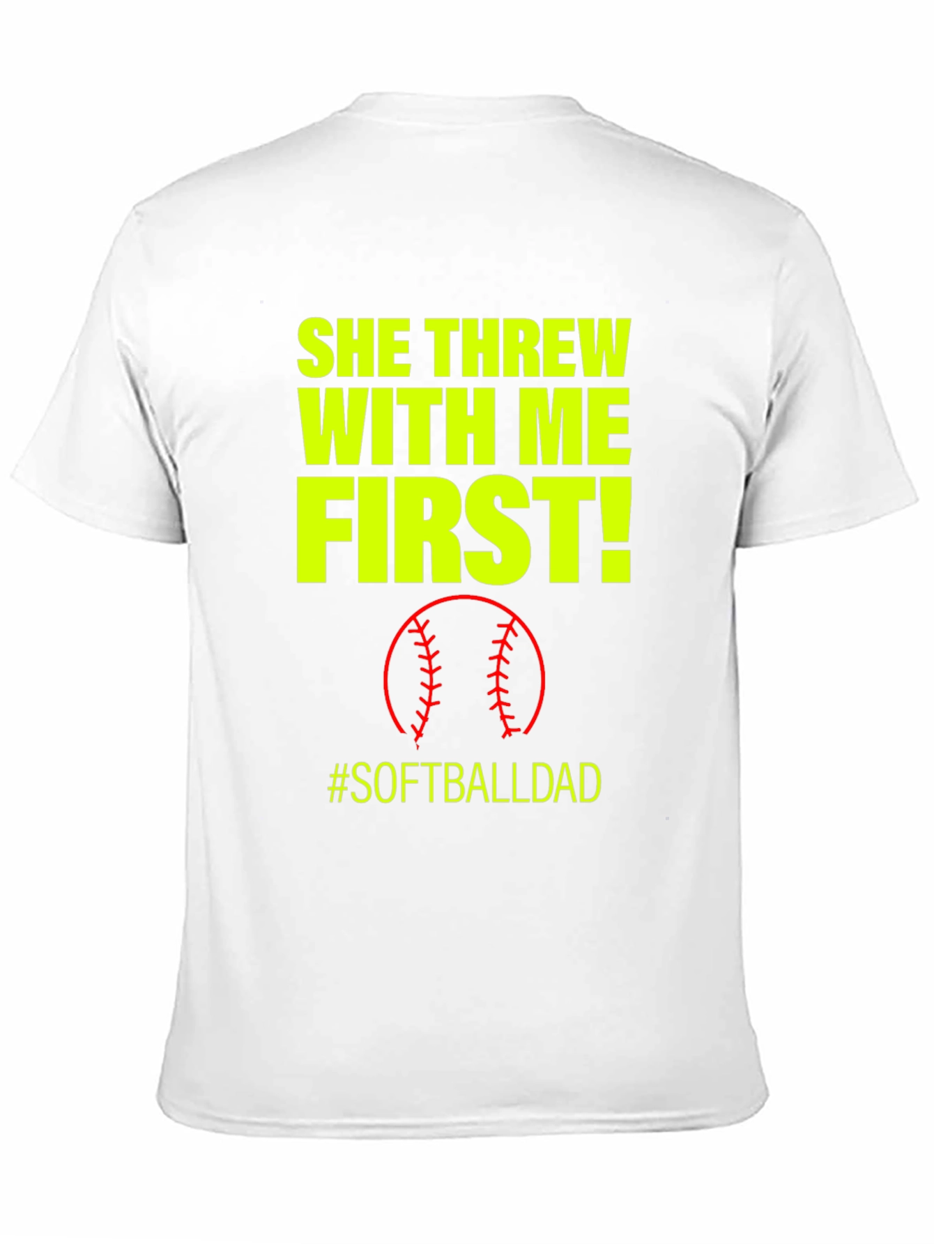 She Threw With Me First #SoftballDad T-Shirt