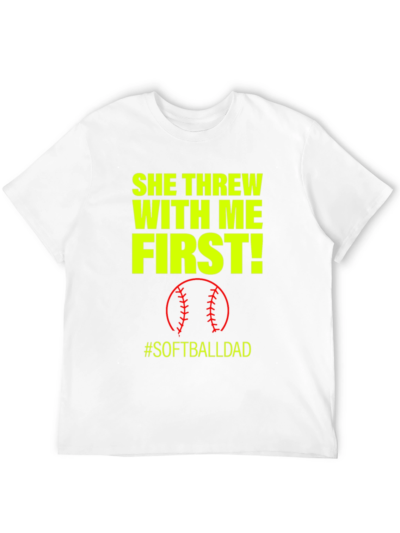 She Threw With Me First #SoftballDad T-Shirt