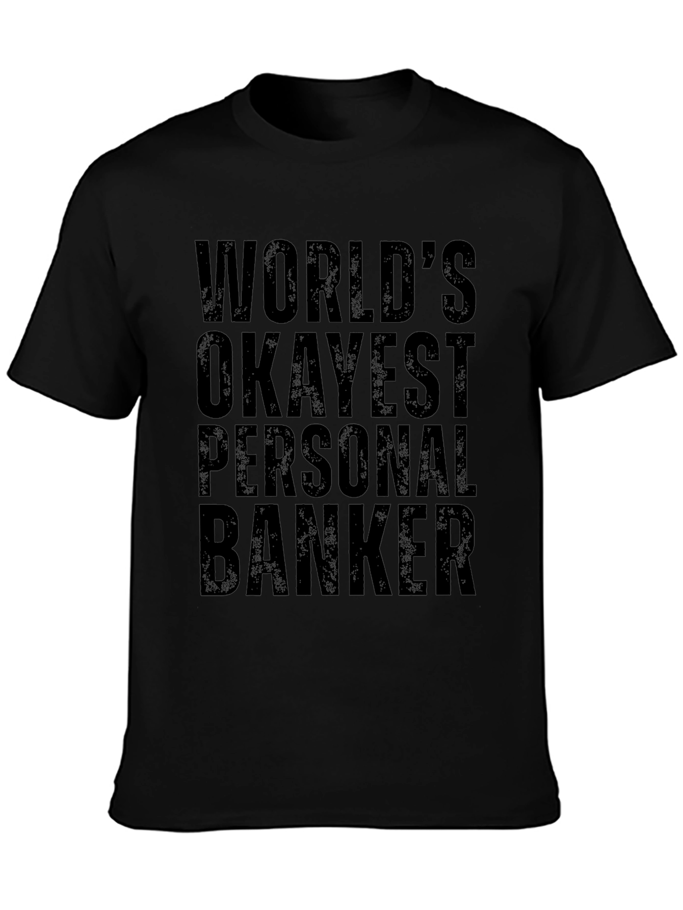 Worlds Okayest Personal Banker T-Shirt