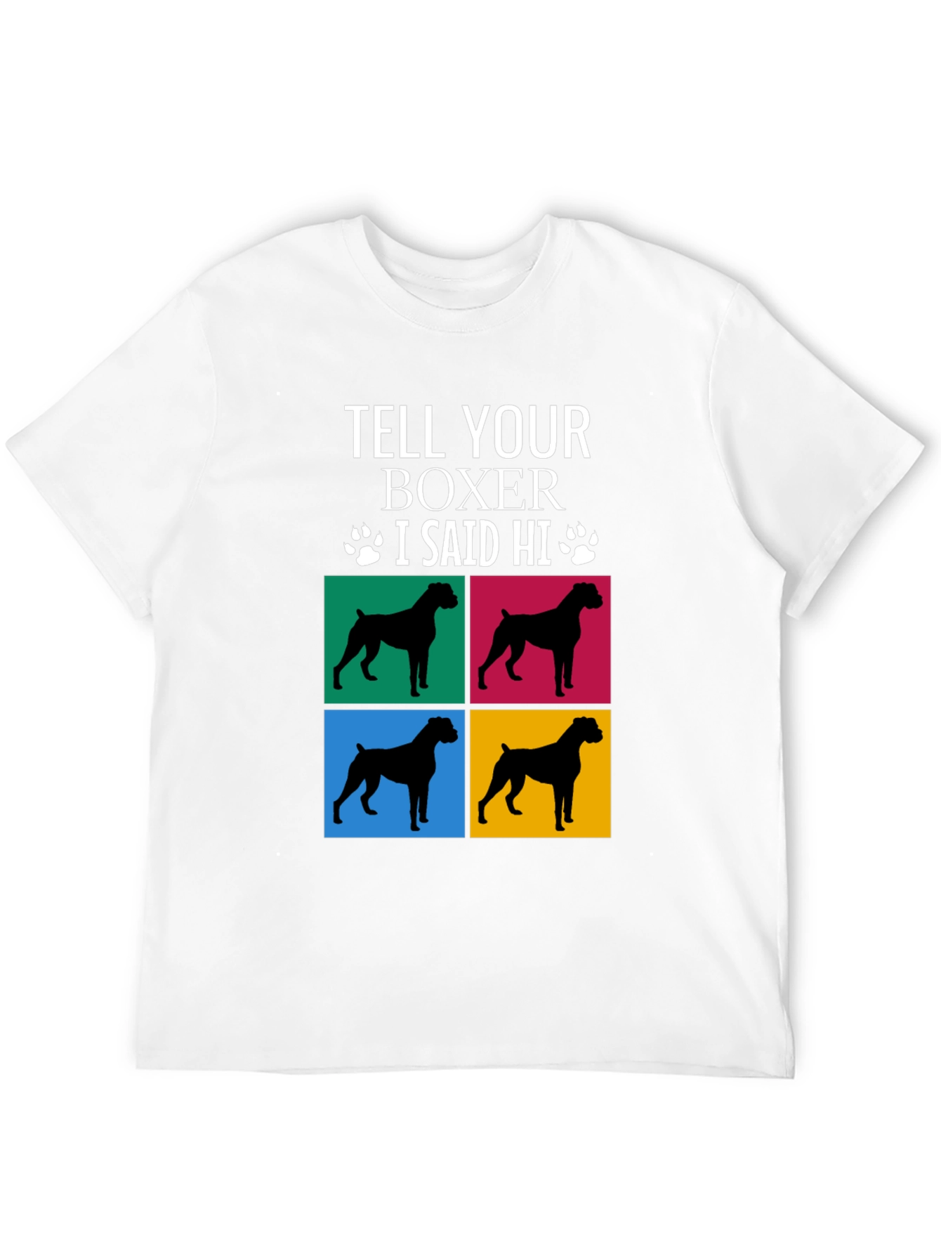 Tell Your Boxer I Said Hi T-Shirt