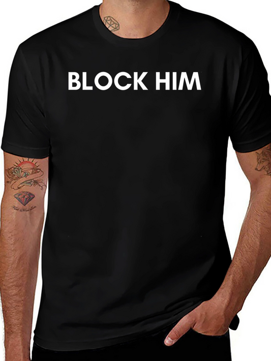 Block Him Graphic Tee - Trendy Slogan T-Shirt