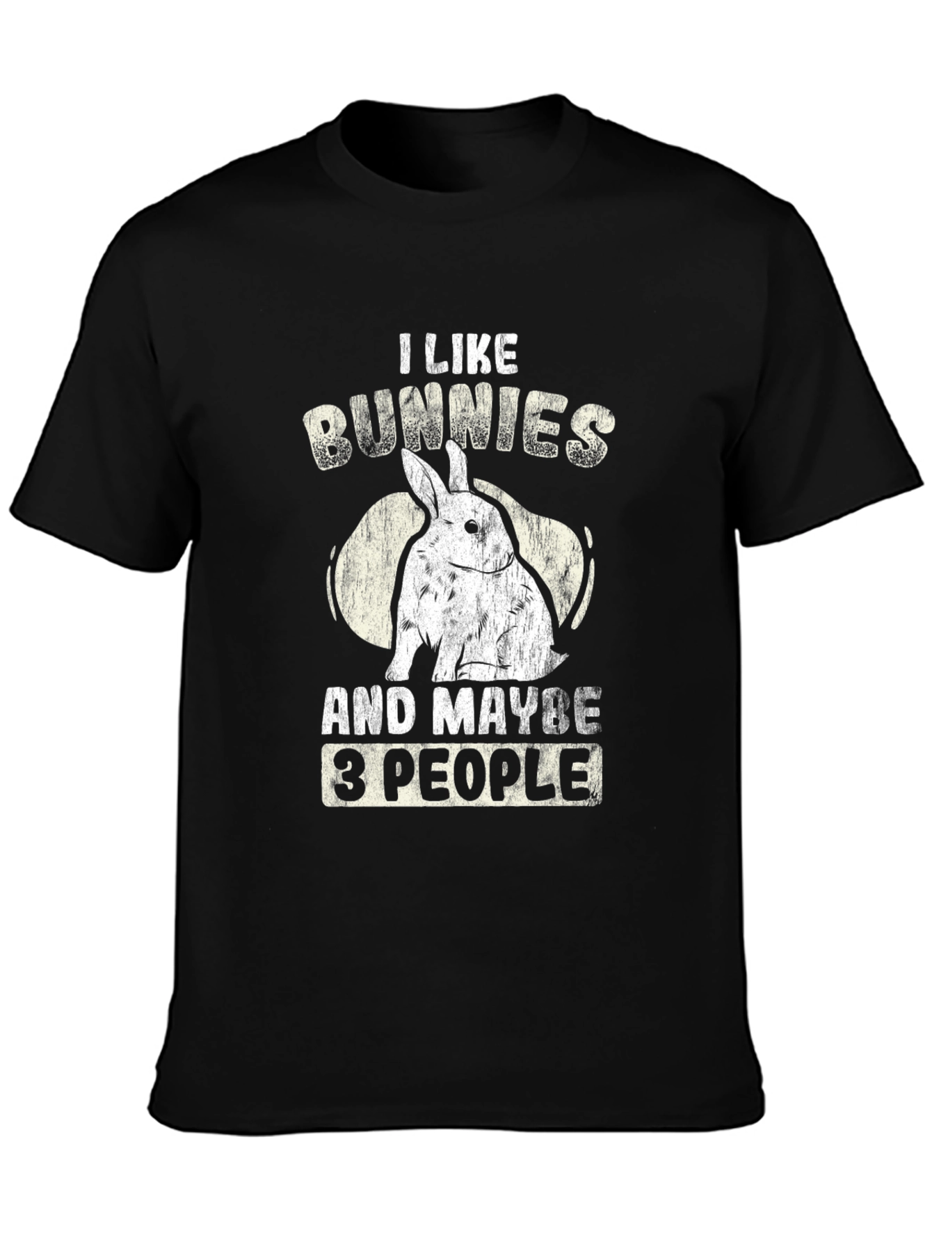 I Like Bunnies And Maybe 3 People T-Shirt