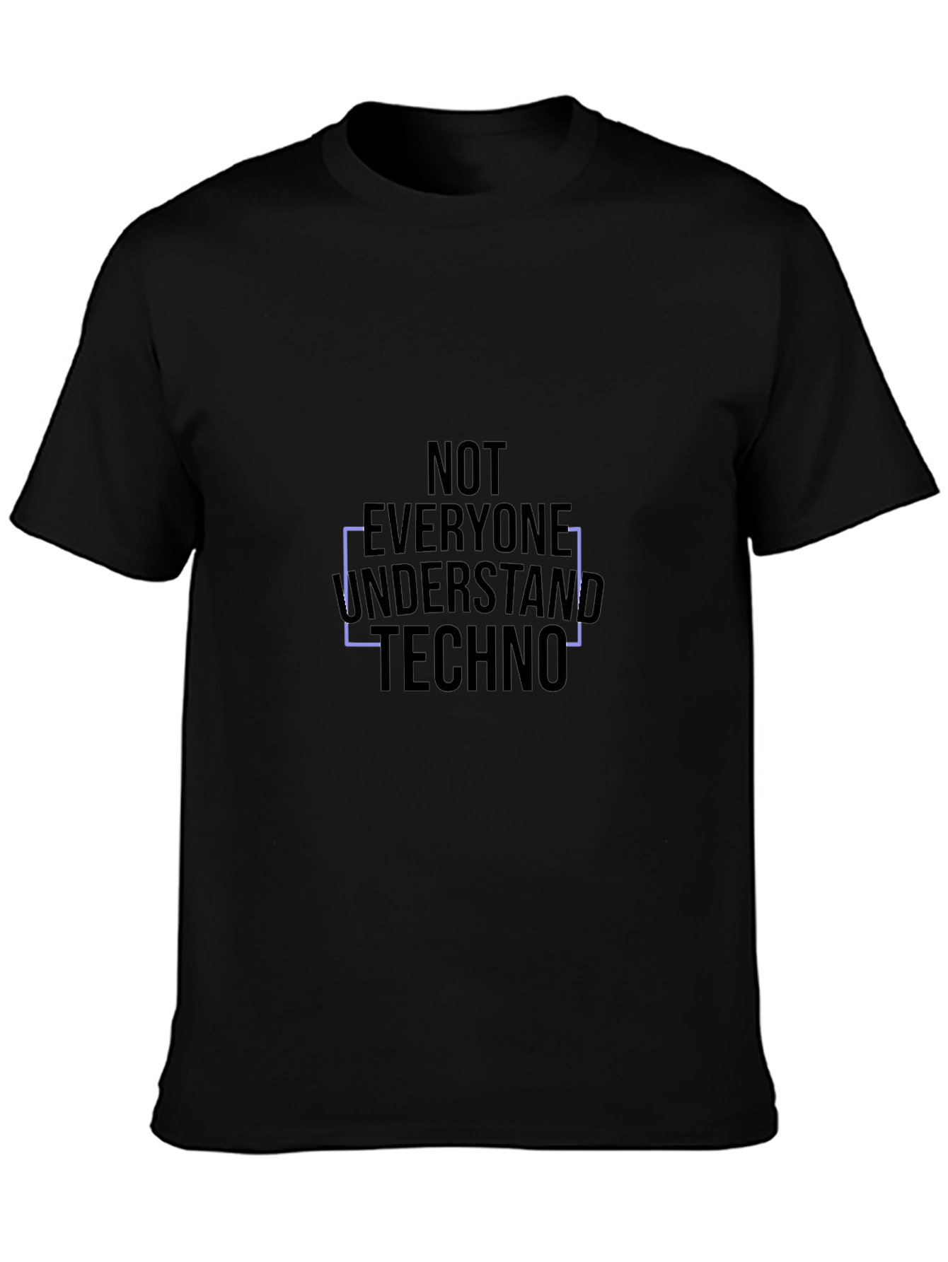 Not Everyone Understand Techno Black T-Shirt