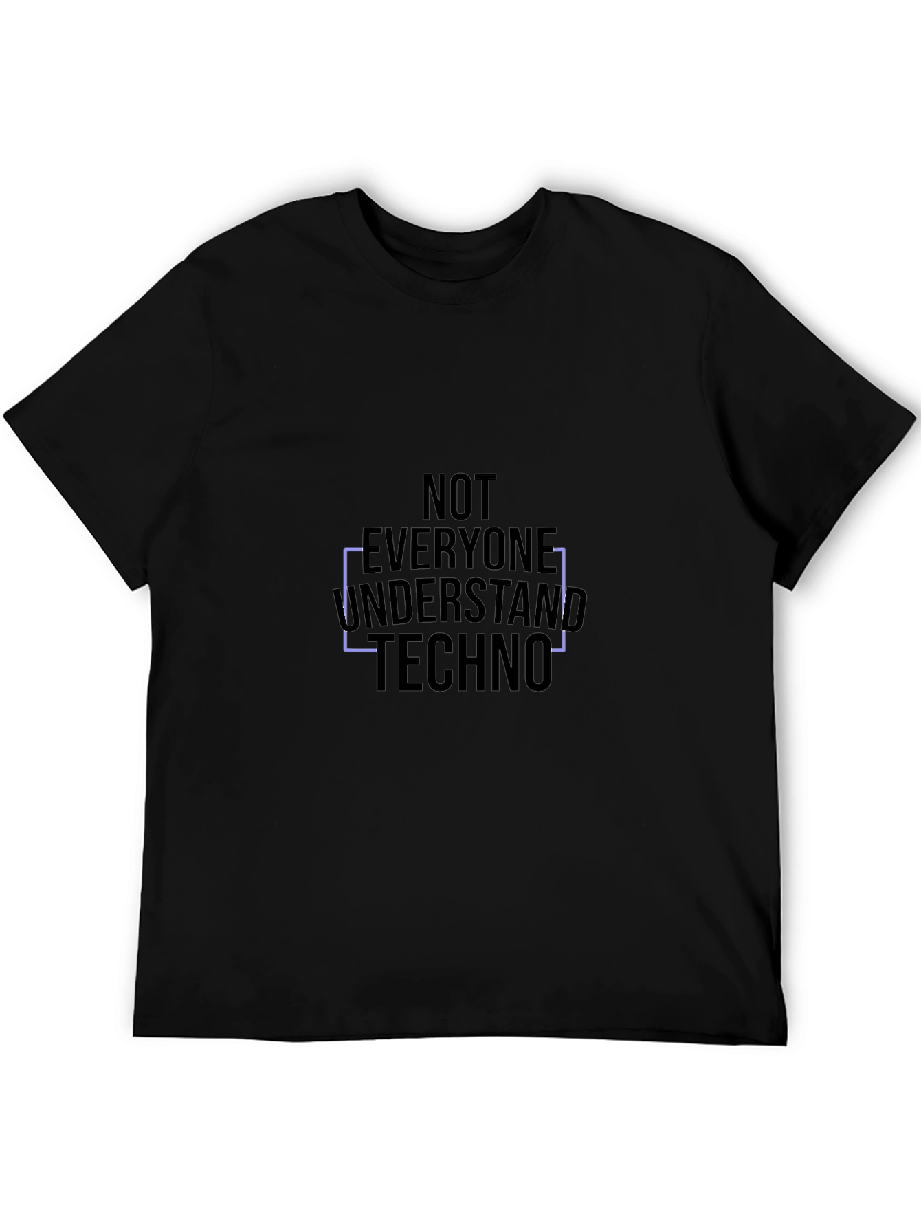 Not Everyone Understand Techno Black T-Shirt