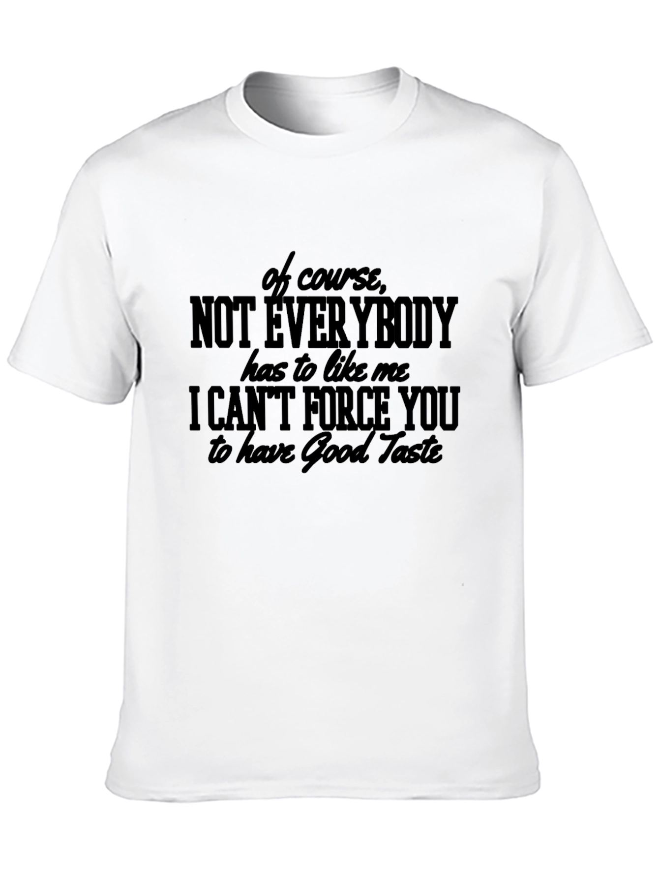 Funny Good Taste Graphic T-Shirt