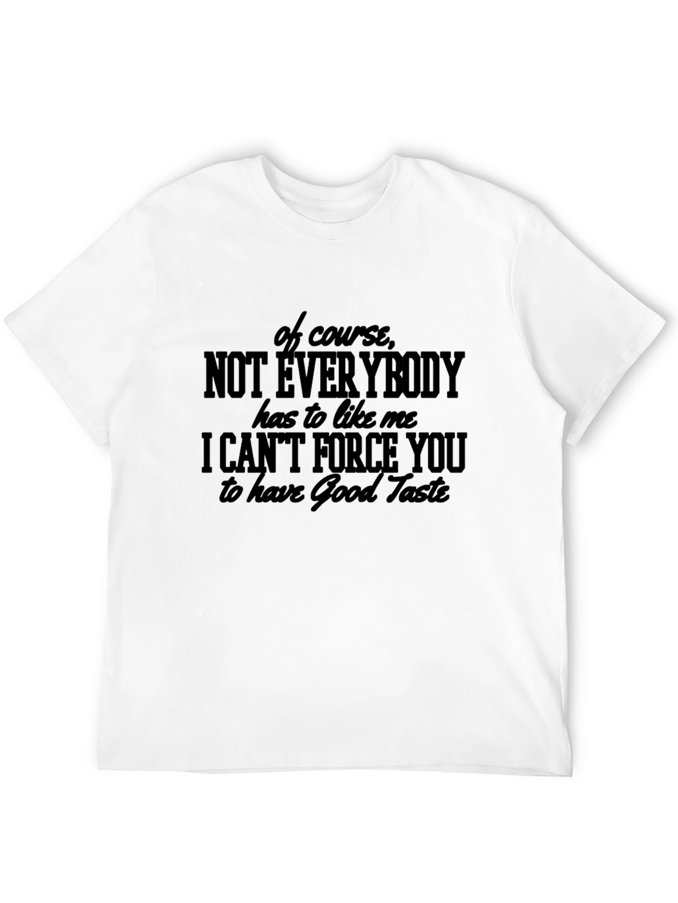 Funny Good Taste Graphic T-Shirt