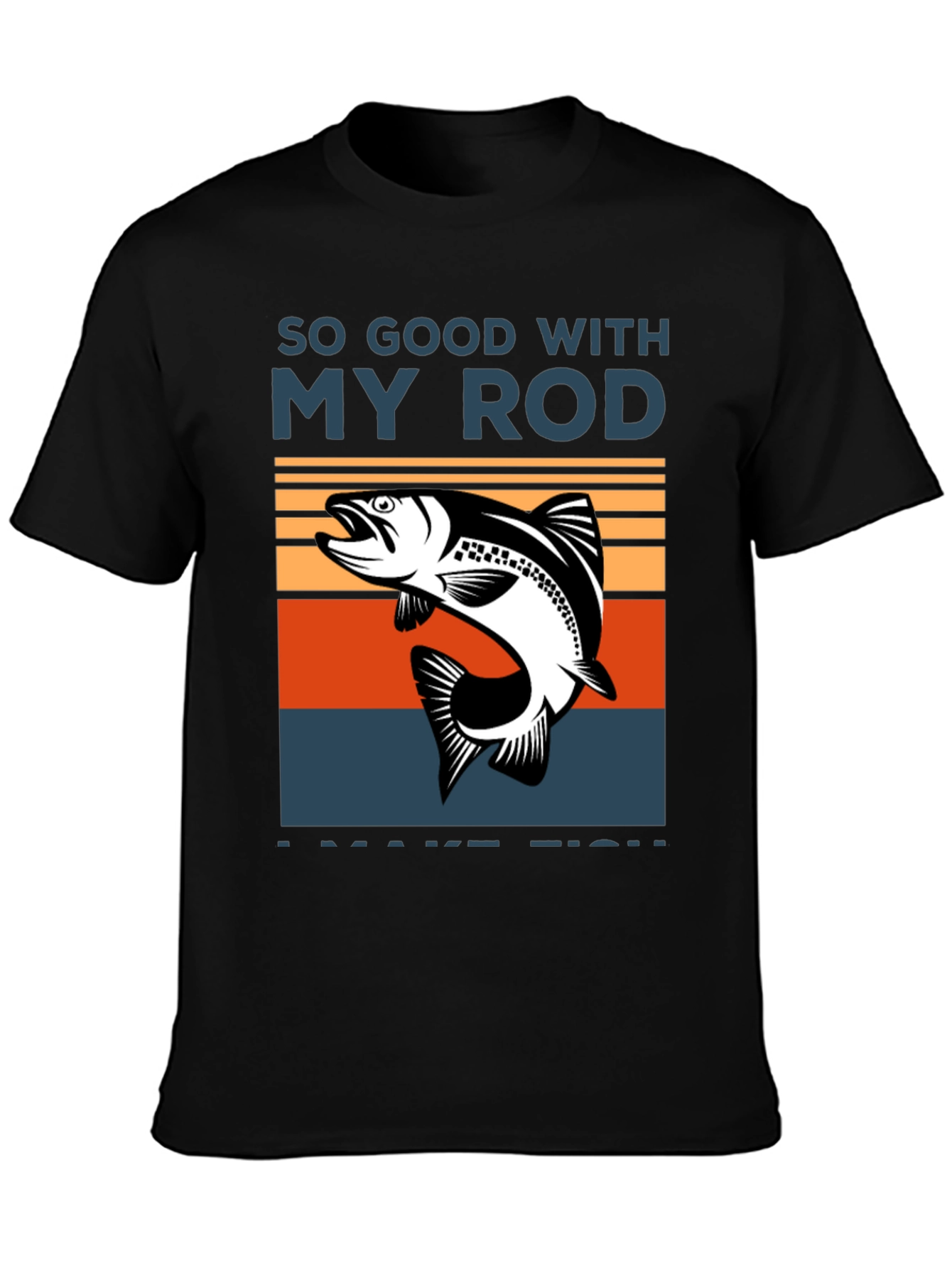 So Good With My Rod T-Shirt - Fishing Tee