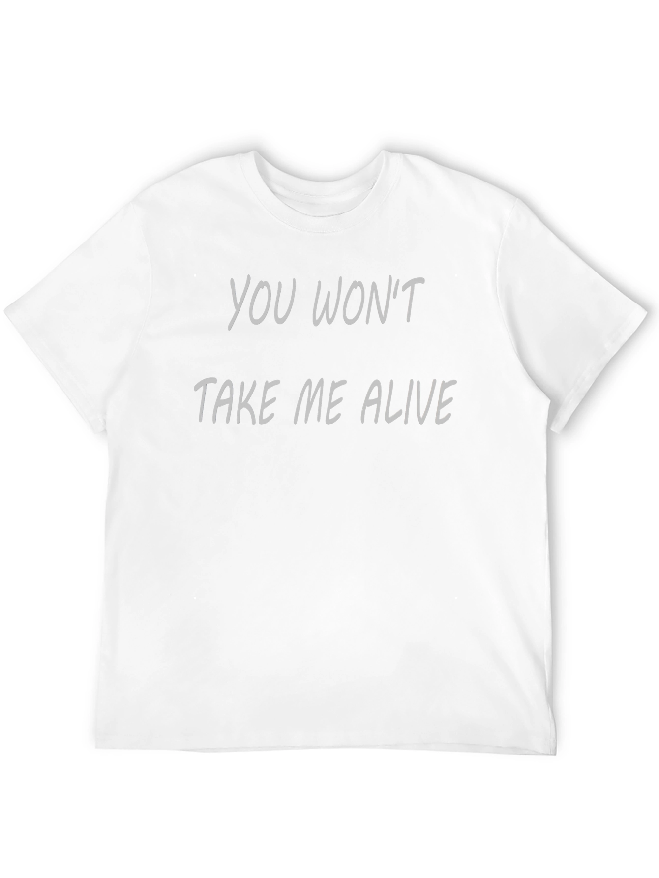 You Wont Take Me Alive Graphic T-Shirt