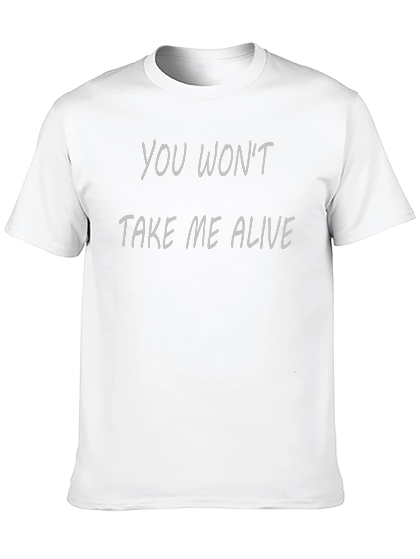 You Wont Take Me Alive Graphic T-Shirt