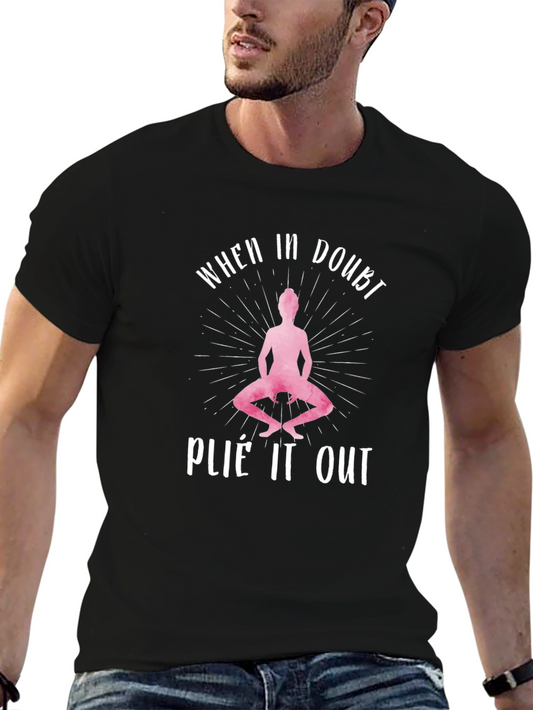 When In Doubt Plié It Out T-Shirt