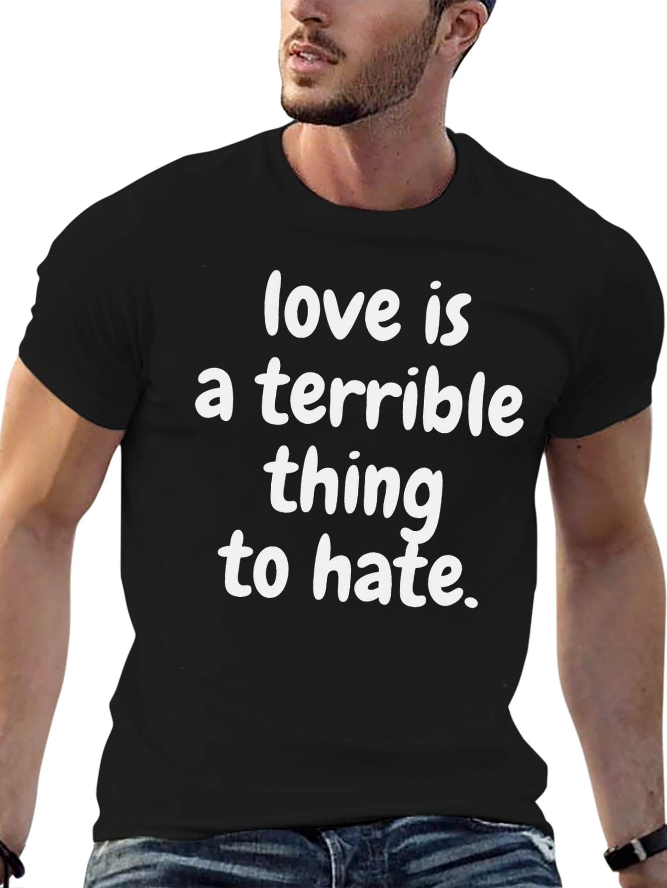 Love Is A Terrible Thing to Hate Graphic T-Shirt