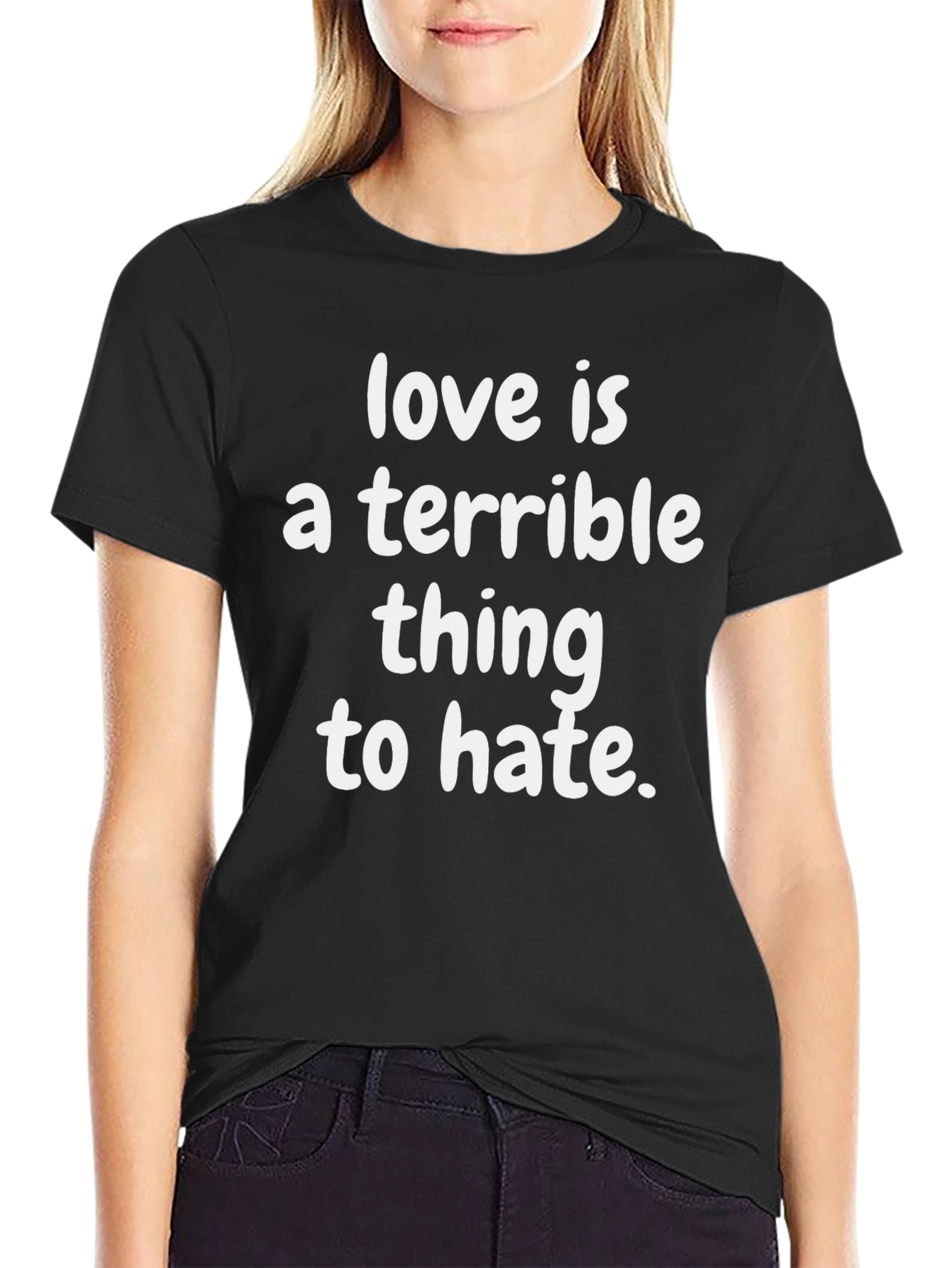 Love Is A Terrible Thing to Hate Graphic T-Shirt