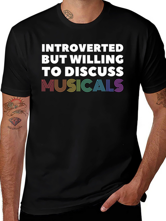 Introverted But Willing To Discuss Musicals T-Shirt