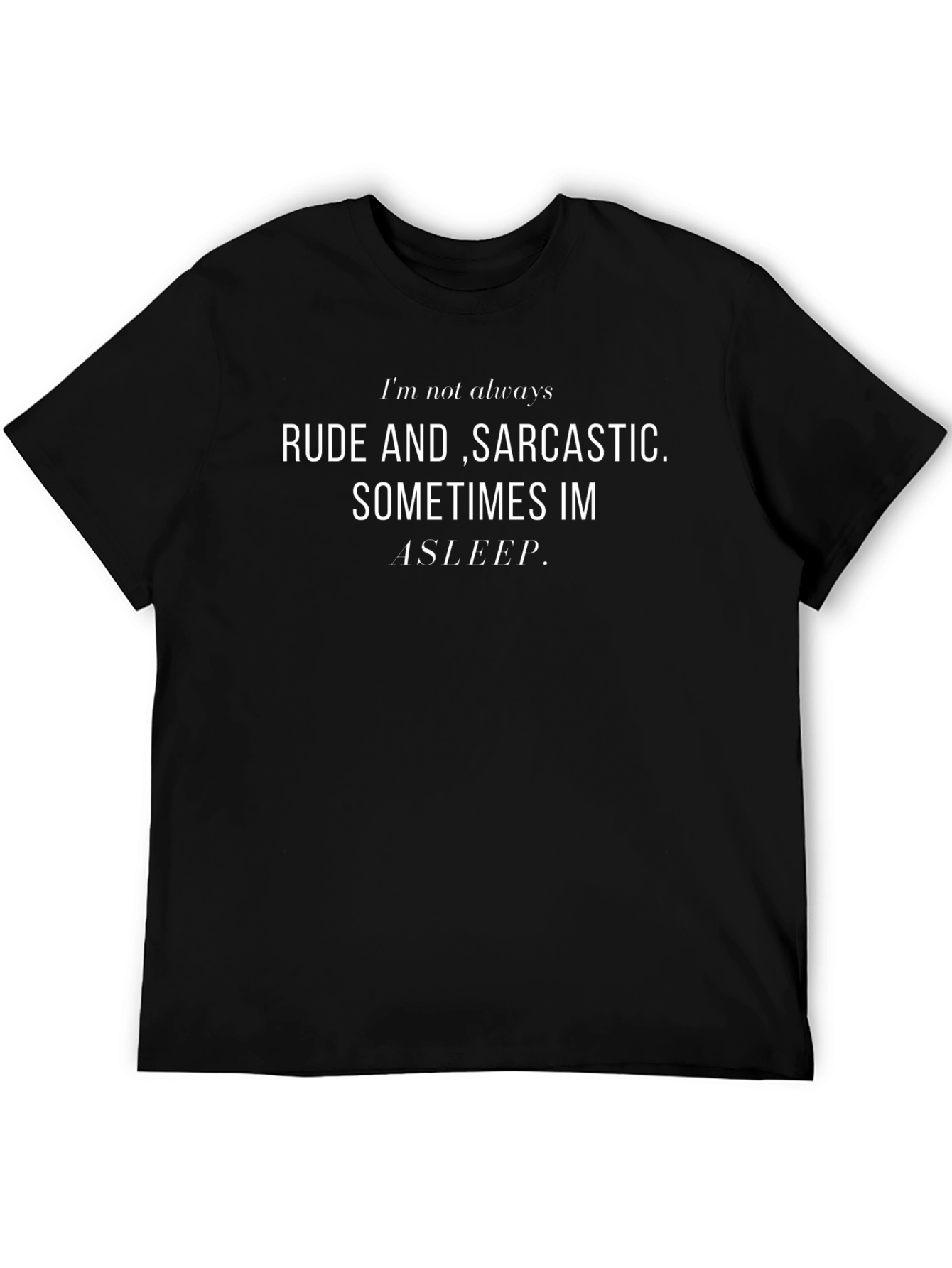 Funny Sarcastic Humor T-Shirt - Rude and Asleep