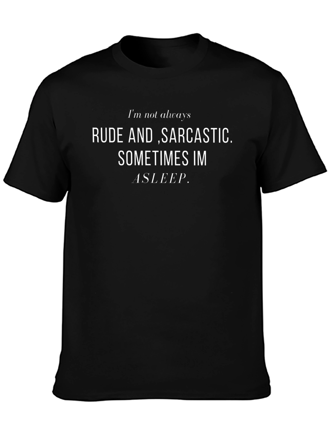 Funny Sarcastic Humor T-Shirt - Rude and Asleep