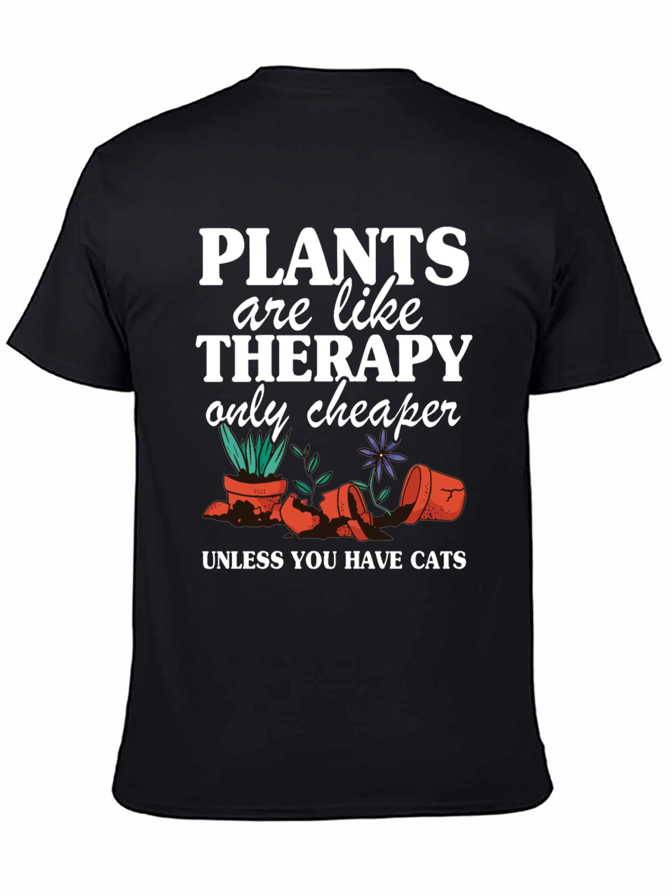 Plants are Cheaper Therapy T-Shirt