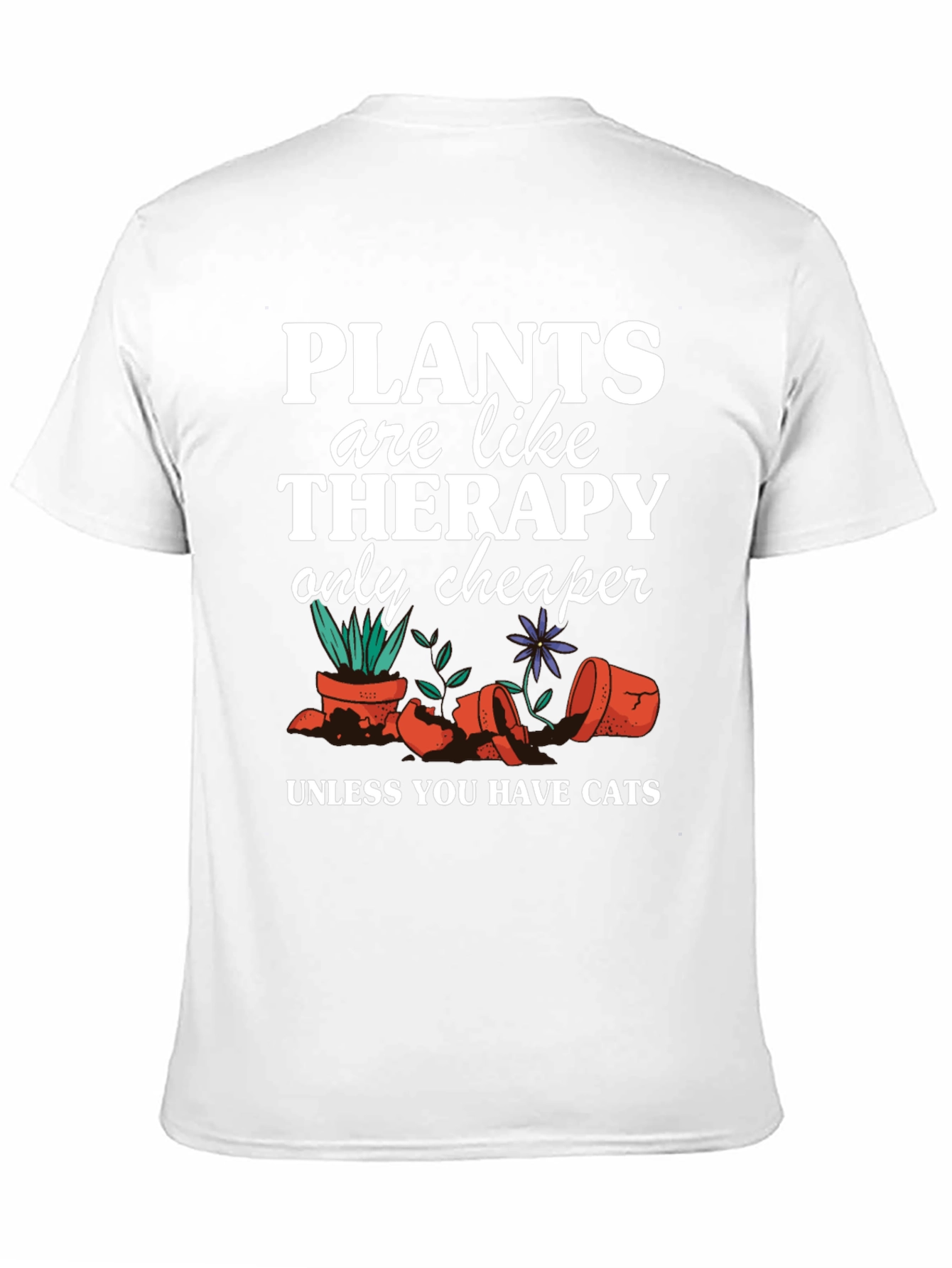 Plants are Cheaper Therapy T-Shirt