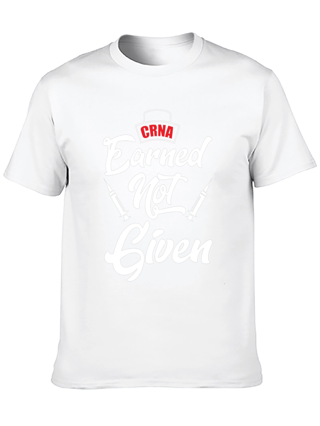 CRNA Earned Not Given Black T-Shirt - Nurse Anesthetist