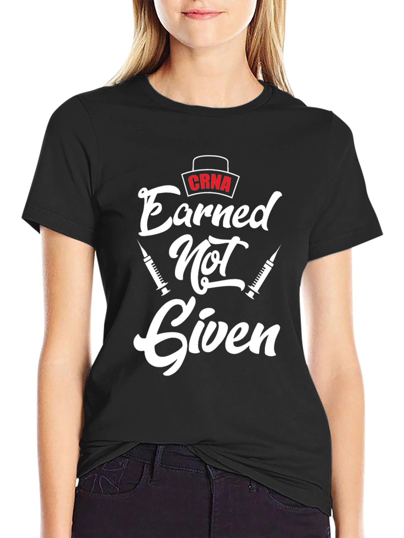 CRNA Earned Not Given Black T-Shirt - Nurse Anesthetist