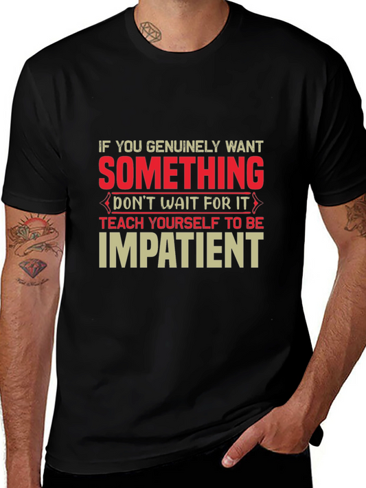 Impatient T-Shirt - Motivational Graphic Tee