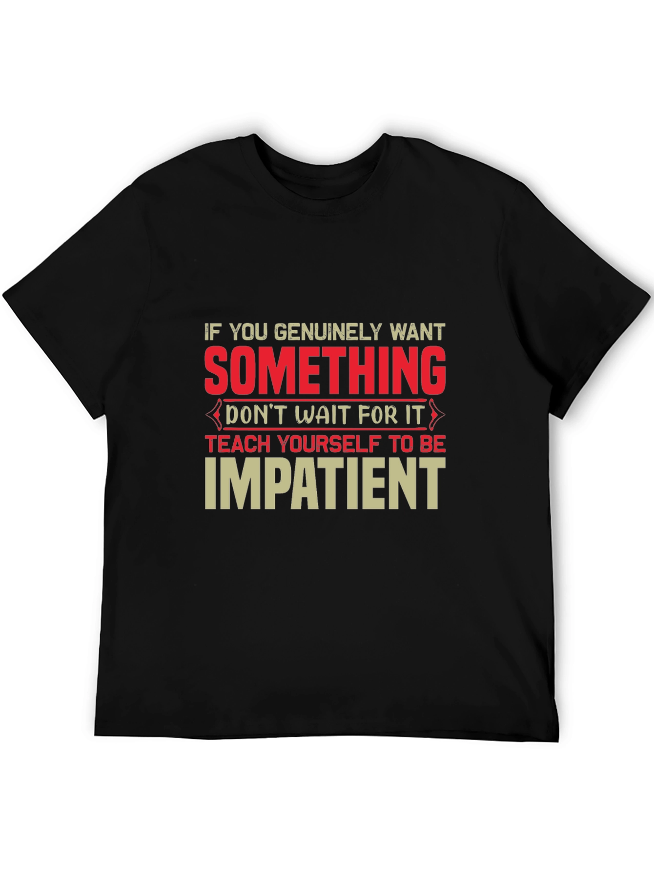 Impatient T-Shirt - Motivational Graphic Tee
