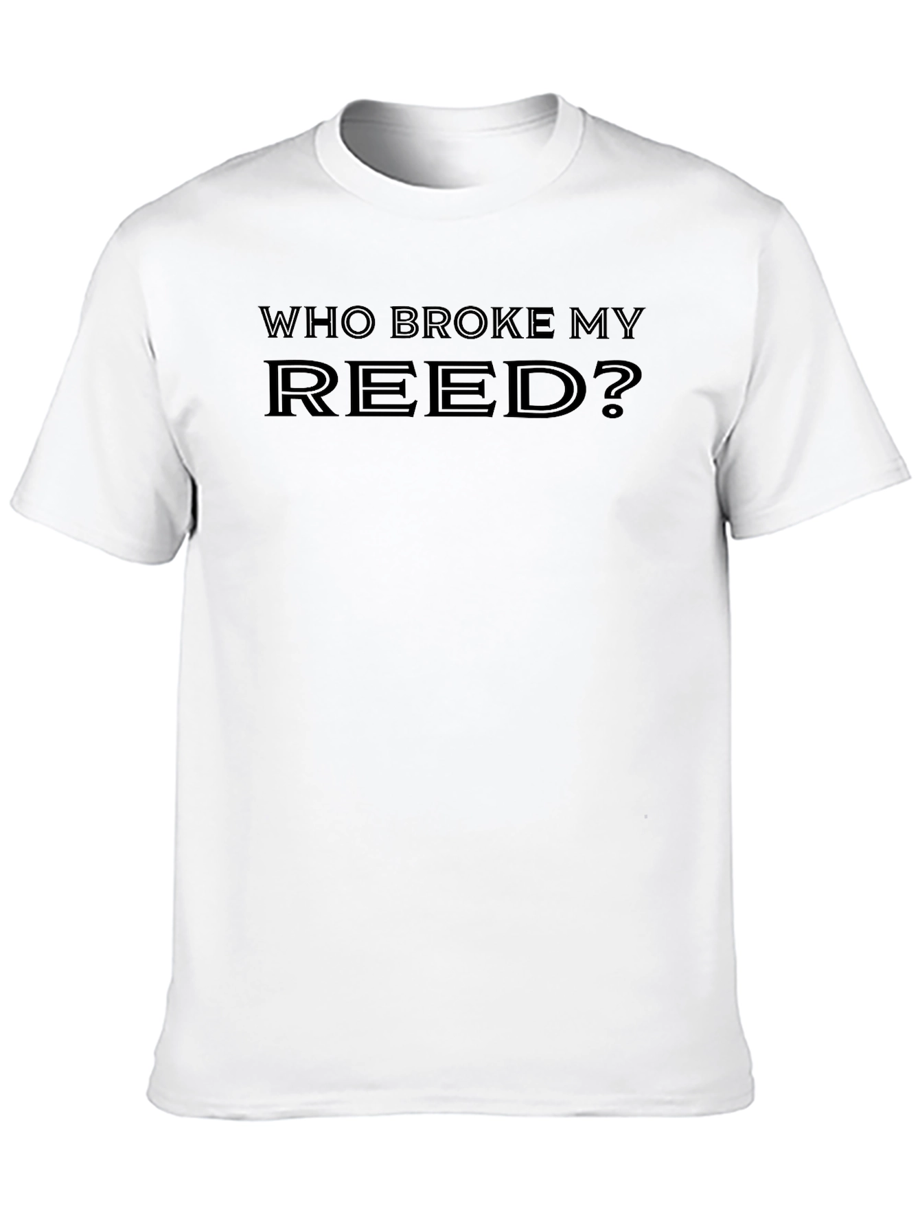 Who Broke My Reed? Black T-Shirt
