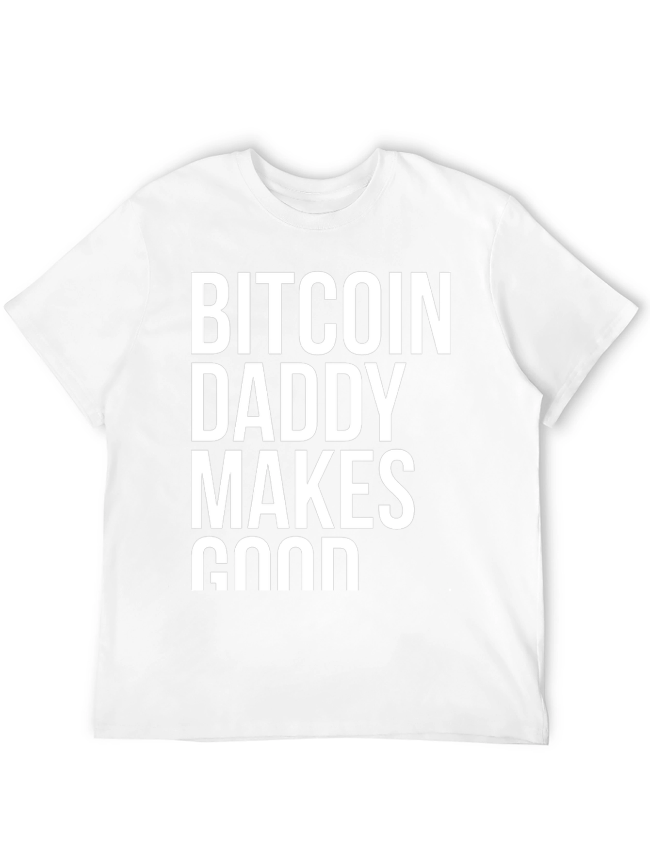 Bitcoin Daddy Makes Good Black T-Shirt