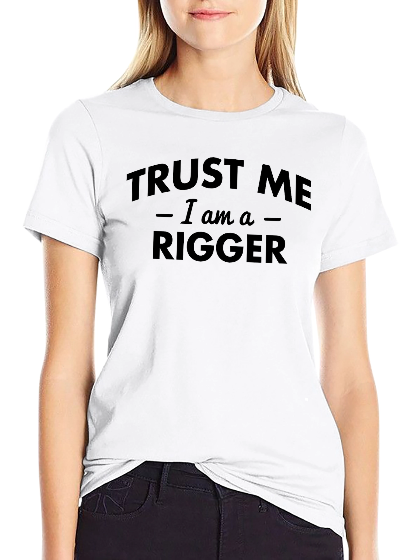 Trust Me Im a Rigger T-Shirt