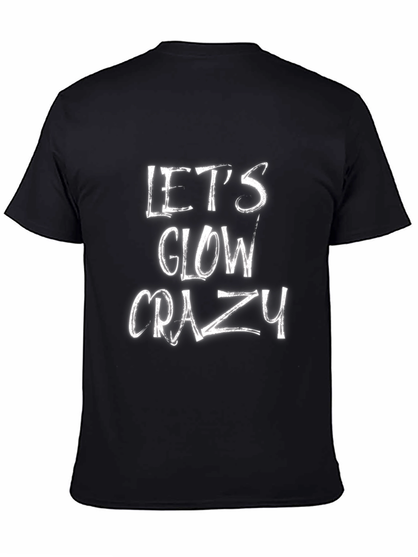 Lets Glow Crazy Graphic T-Shirt