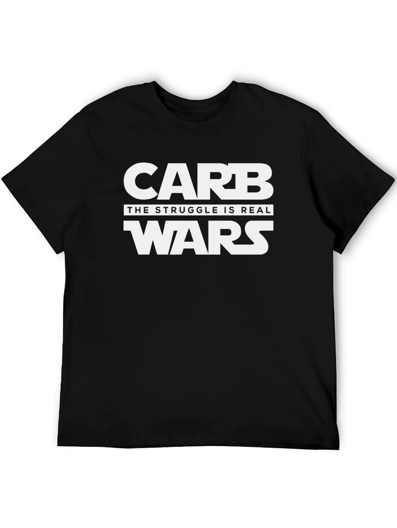Carb Wars Funny T-Shirt - The Struggle Is Real